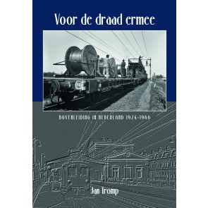 Voor de draad ermee: Bovenleiding in Nederland 1924-1966 - 9789492040497